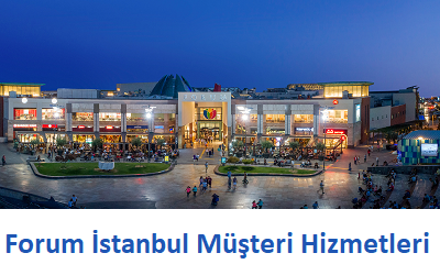 Forum İstanbul Çağrı Merkezi İletişim Müşteri Hizmetleri Telefon Numarası