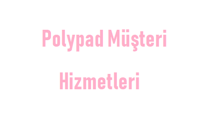 Polypad Çağrı Merkezi İletişim Müşteri Hizmetleri Telefon Numarası