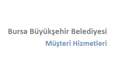 Bursa Büyükşehir Belediyesi Çağrı Merkezi İletişim Müşteri Hizmetleri Telefon Numarası