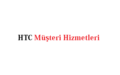 HTC Çağrı Merkezi İletişim Müşteri Hizmetleri Telefon Numarası
