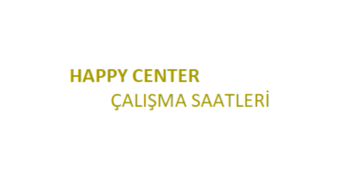 Happy Center Açılış Kapanış Saati Çalışma Saatleri