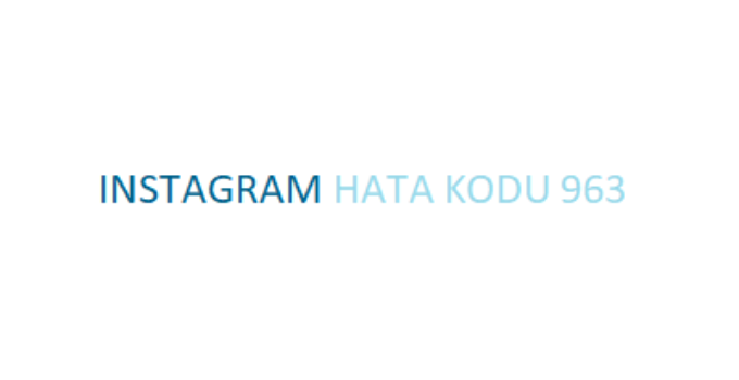 Instagram Hata Kodu 963