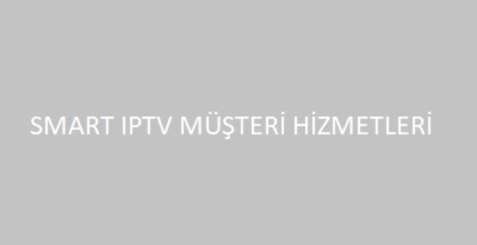 Smart IPTV Şikayet İletişim Müşteri Hizmetleri Telefon Numarası