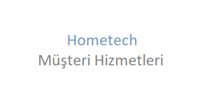 Hometech Çağrı Merkezi İletişim Müşteri Hizmetleri Telefon Numarası