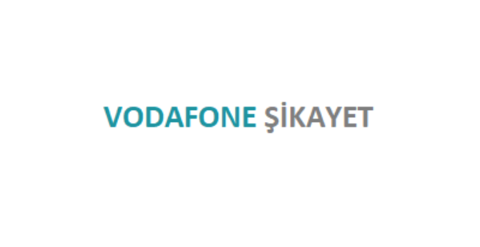 Vodafone Şikayet