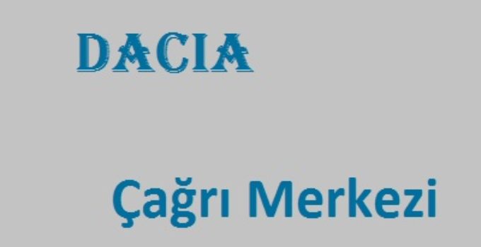 Dacia çağrı merkezi iletişim müşteri hizmetleri telefon numarası