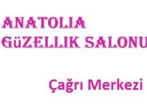 Anatolia Güzellik Salonu çağrı merkezi numarası müşteri hizmetleri telefonu şikayet hattı