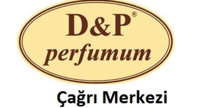 D&P Parfümüm Çağrı Merkezi İletişim Müşteri Hizmetleri Telefon Numarası Şikayet Hattı