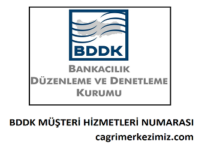 BDDK Çağrı Merkezi İletişim Müşteri Hizmetleri Telefon Numarası
