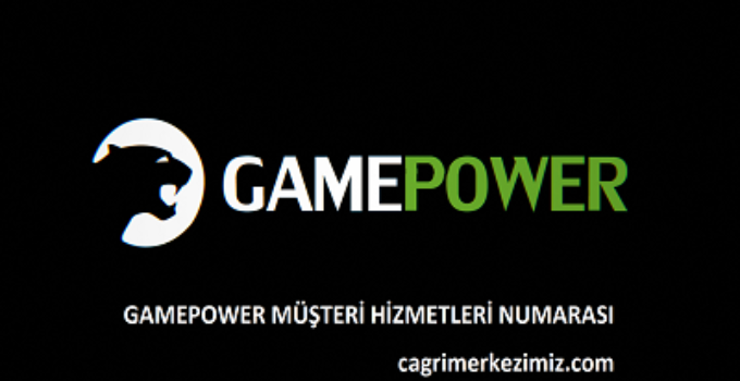 Gamepower Çağrı Merkezi İletişim Müşteri Hizmetleri Telefon Numarası