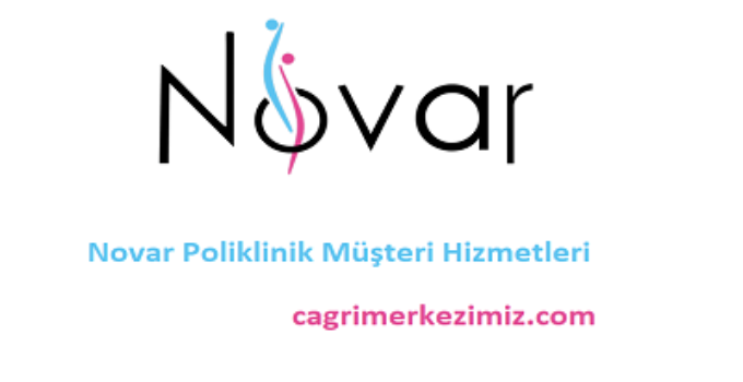 Novar Poliklinik Çağrı Merkezi İletişim Müşteri Hizmetleri Telefon Numarası