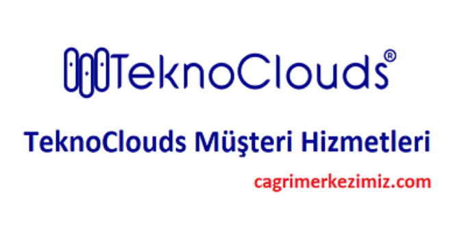TeknoClouds Çağrı Merkezi İletişim Müşteri Hizmetleri Telefon Numarası