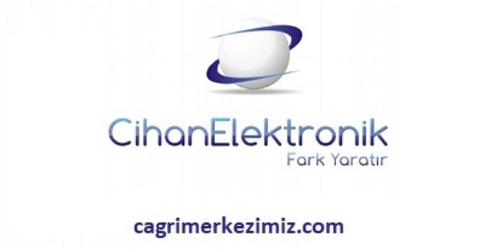 Cihan Elektronik Çağrı Merkezi İletişim Müşteri Hizmetleri Telefon Numarası