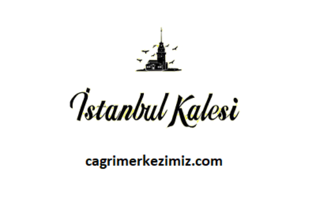 istanbul kalesi cagri merkezi iletisim musteri hizmetleri telefon numarasi musteri hizmetleri numarasi