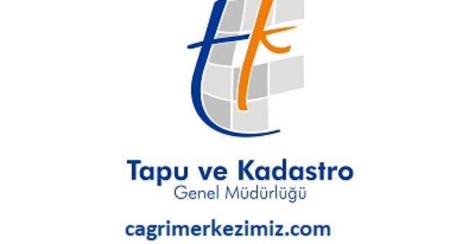 Tapu ve Kadastro Genel Müdürlüğü Çağrı Merkezi İletişim Müşteri Hizmetleri Telefon Numarası