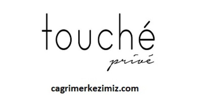 Touche Prive Çağrı Merkezi İletişim Müşteri Hizmetleri Telefon Numarası