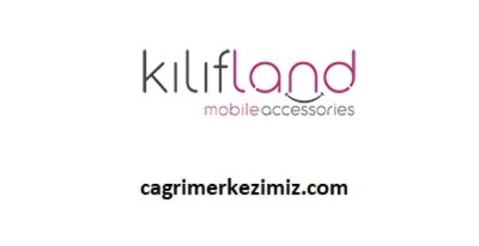 Kılıfland Çağrı Merkezi İletişim Müşteri Hizmetleri Telefon Numarası