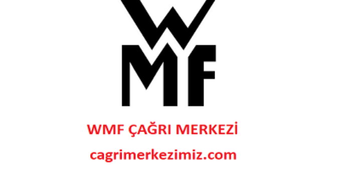 WMF Çağrı Merkezi İletişim Müşteri Hizmetleri Telefon Numarası