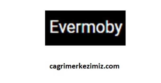 Evermoby Çağrı Merkezi İletişim Müşteri Hizmetleri Telefon Numarası