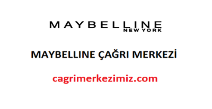 Maybelline Çağrı Merkezi İletişim Müşteri Hizmetleri Telefon Numarası