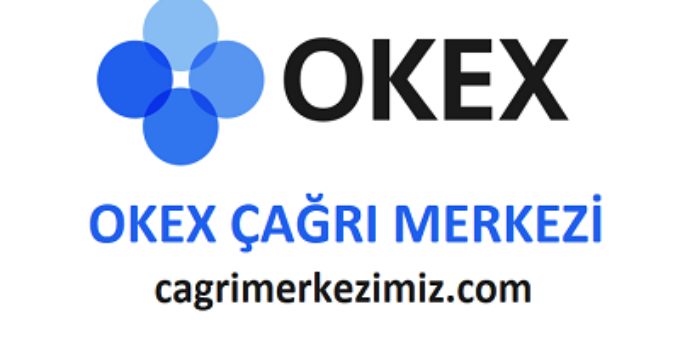 Okex Çağrı Merkezi İletişim Müşteri Hizmetleri Telefon Numarası