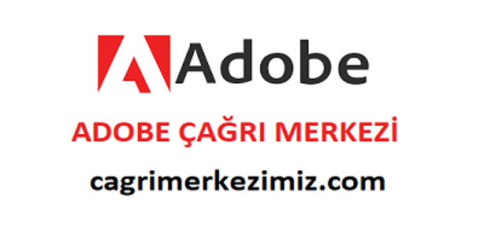 Adobe Çağrı Merkezi İletişim Müşteri Hizmetleri Telefon Numarası