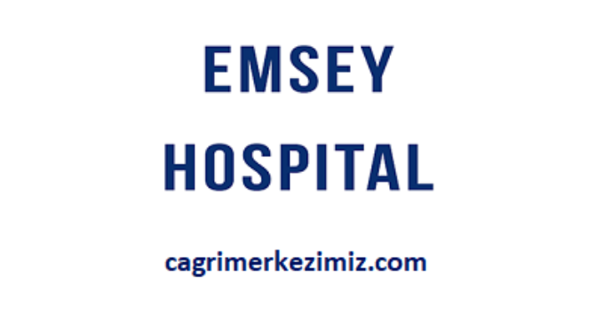 Emsey Hospital Çağrı Merkezi İletişim Müşteri Hizmetleri Telefon Numarası