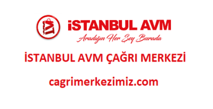 İstanbul AVM Çağrı Merkezi İletişim Müşteri Hizmetleri Telefon Numarası