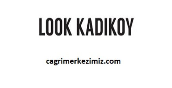 Look Kadıköy Çağrı Merkezi İletişim Müşteri Hizmetleri Telefon Numarası