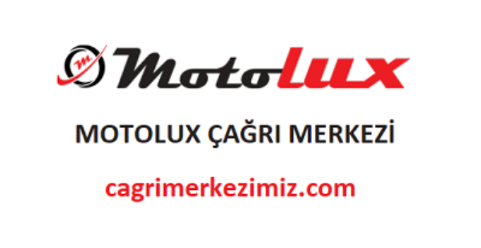 Motolux Çağrı Merkezi İletişim Müşteri Hizmetleri Telefon Numarası