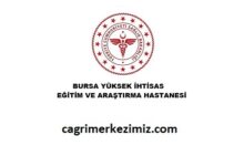 Bursa Yüksek İhtisas Hastanesi Çağrı Merkezi İletişim Müşteri Hizmetleri Telefon Numarası