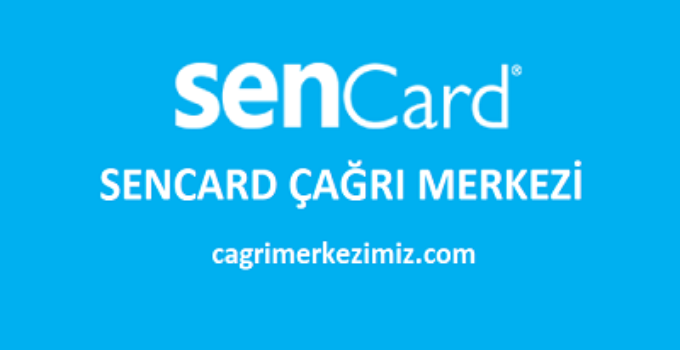 Sencard Çağrı Merkezi İletişim Müşteri Hizmetleri Telefon Numarası