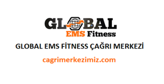 Global EMS Fitness Çağrı Merkezi İletişim Müşteri Hizmetleri Telefon Numarası