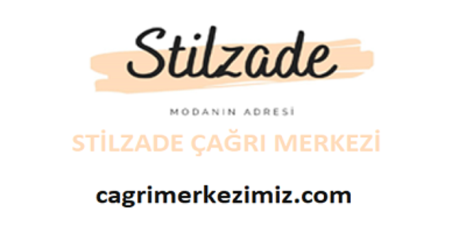 Stilzade Moda Çağrı Merkezi İletişim Müşteri Hizmetleri Telefon Numarası
