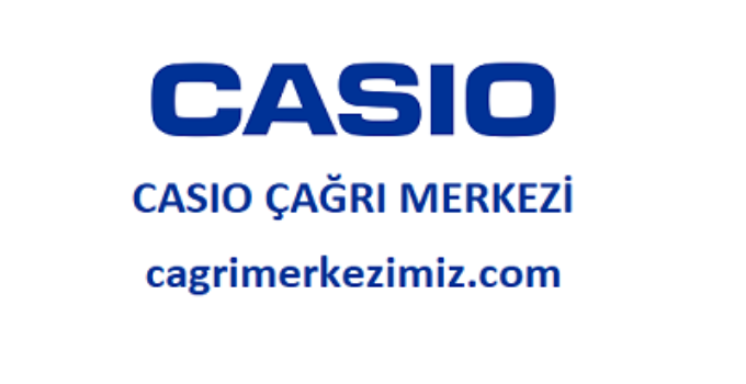 Casio Çağrı Merkezi İletişim Müşteri Hizmetleri Telefon Numarası