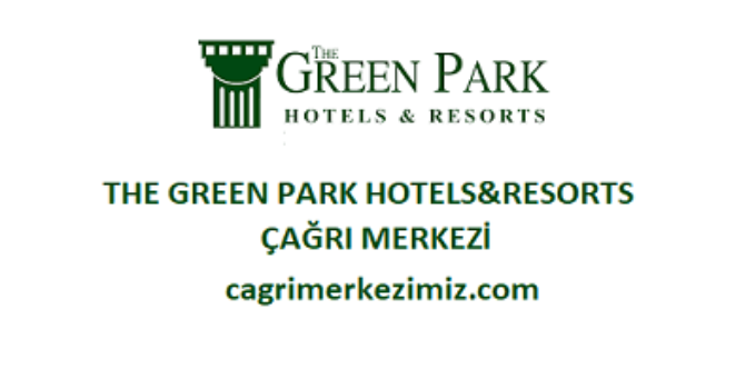 The Green Park Hotels and Resorts Çağrı Merkezi iletişim Müşteri Hizmetleri Telefon Numarası