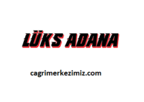 Lüks Adana Çağrı Merkezi İletişim Müşteri Hizmetleri Telefon Numarası