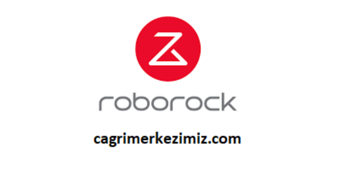 Roborock Çağrı Merkezi İletişim Müşteri Hizmetleri Telefon Numarası
