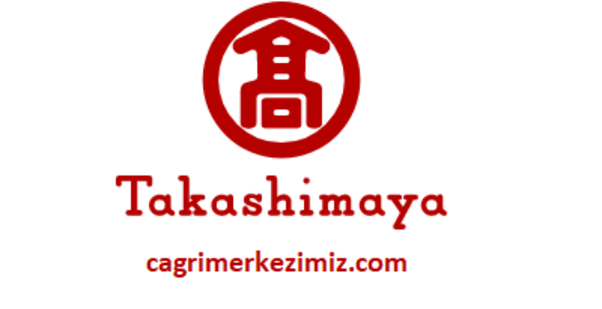 Takashimaya Çağrı Merkezi İletişim Müşteri Hizmetleri Telefon Numarası