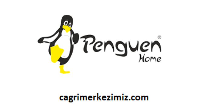 Penguen Home Çağrı Merkezi İletişim Müşteri Hizmetleri Telefon Numarası