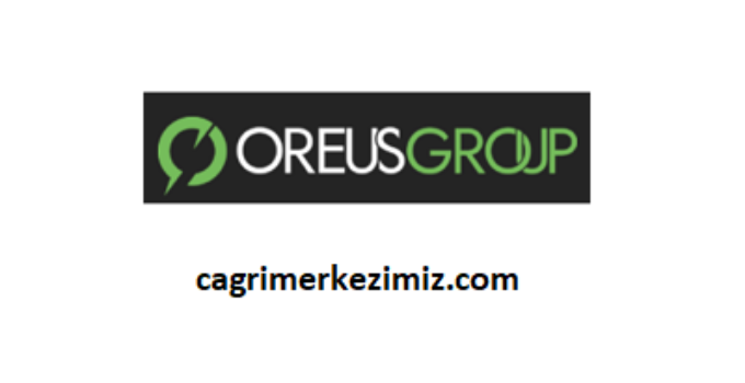 Oreus Group Çağrı Merkezi İletişim Müşteri Hizmetleri Telefon Numarası