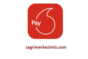 Vodafone Pay Çağrı Merkezi İletişim Müşteri Hizmetleri Telefon Numarası