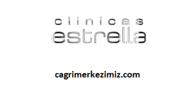 Clinicas Estrella Çağrı Merkezi İletişim Müşteri Hizmetleri Telefon Numarası