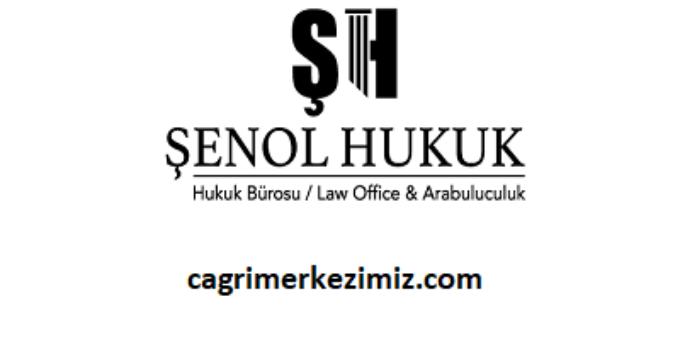 Şenol Hukuk Bürosu Çağrı Merkezi İletişim Müşteri Hizmetleri Telefon Numarası