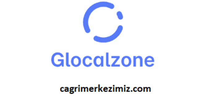 Glocalzone Çağrı Merkezi İletişim Müşteri Hizmetleri Telefon Numarası