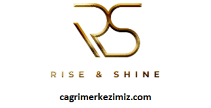 Rise & Shine Çağrı Merkezi İletişim Müşteri Hizmetleri Telefon Numarası