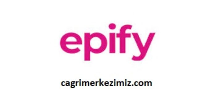 Epify Çağrı Merkezi İletişim Müşteri Hizmetleri Telefon Numarası