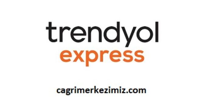 Trendyol Express Çağrı Merkezi İletişim Müşteri Hizmetleri Telefon Numarası