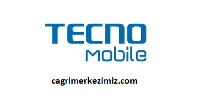 Tecno Mobile Çağrı Merkezi İletişim Müşteri Hizmetleri Telefon Numarası