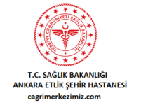Ankara Etlik Şehir Hastanesi Çağrı Merkezi İletişim Müşteri Hizmetleri Telefon Numarası